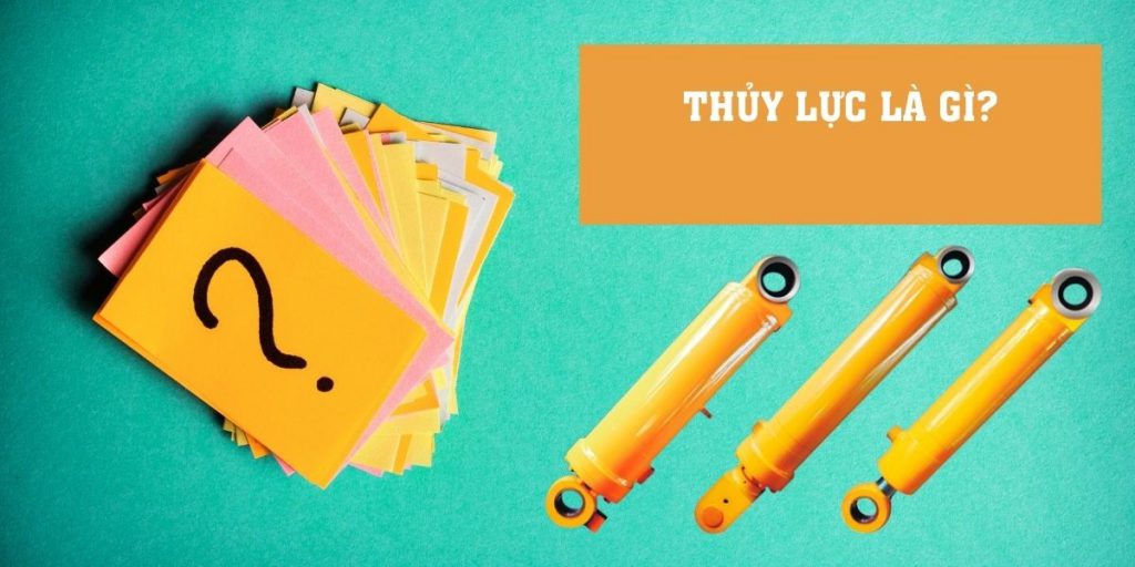 Thủy lực là gì? Cấu trúc và nguyên lý của hệ thống thủy lực